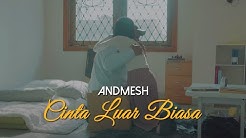 Andmesh Kamaleng - Cinta Luar Biasa (Official Music Video)  - Durasi: 4:32. 