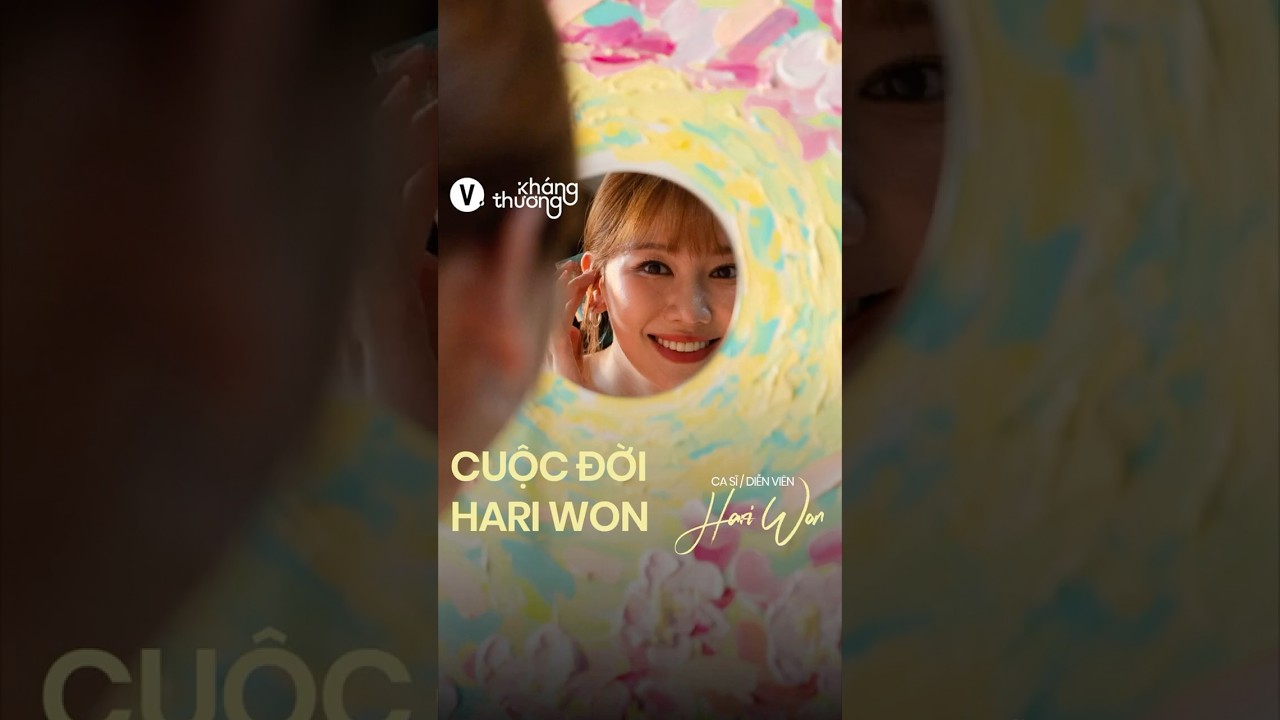 Cuộc đời Hari Won Cuộc đời Hari Won