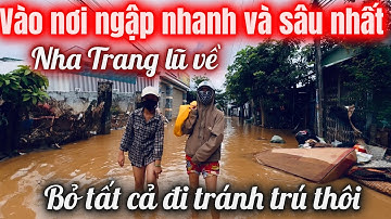 Nha Trang Nước Lũ Về Quá Nhanh Trong Cơn Lũ Nhanh Chóng | Nhà Cửa Ngập Sâu, Người Dân Vội Vã Rời Đi