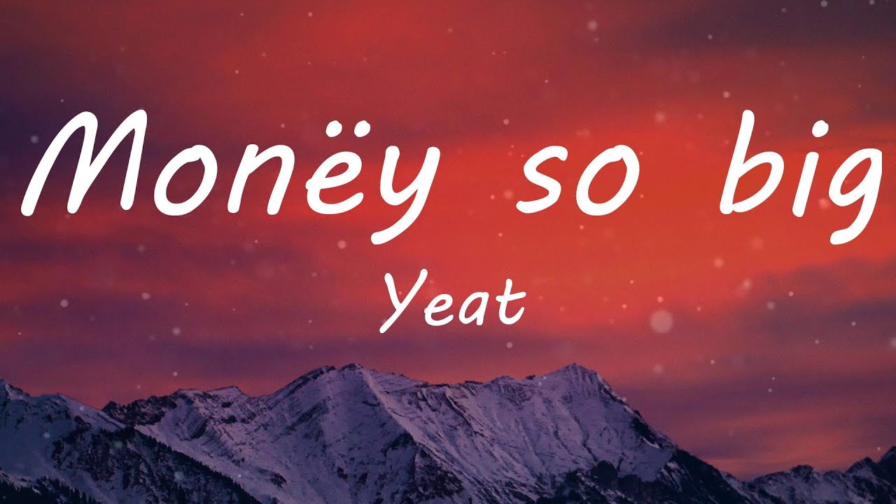 Yeat - Monëy so big (Lyric Video) | TikTok Songs - YouTube