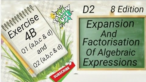 D2 Chapter 4  Ex 4B Q1 & Q2 (a---d) Expansion and Factorisation Of Algebraic Expressions (8 Edition)