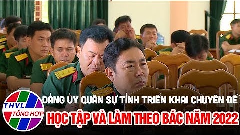 Đảng ủy Quân sự tỉnh triển khai chuyên đề học tập và làm theo Bác năm 2022