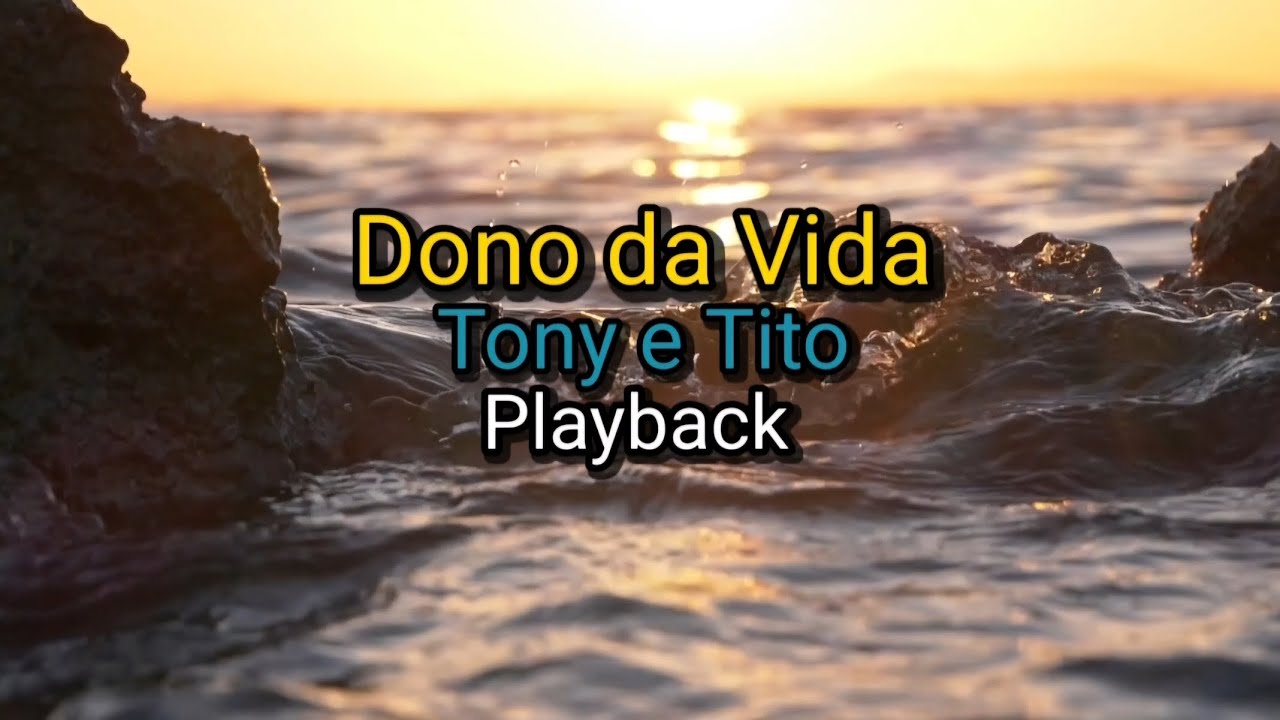 Dono da Vida - Tony e Tito (Playback/Letra)