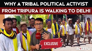 Why Is A Tribal Political Activist From Tripura Walking 2500 Km To New Delhi?