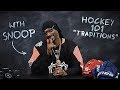 Hockey 101 with snoop dogg  ep 8 traditions