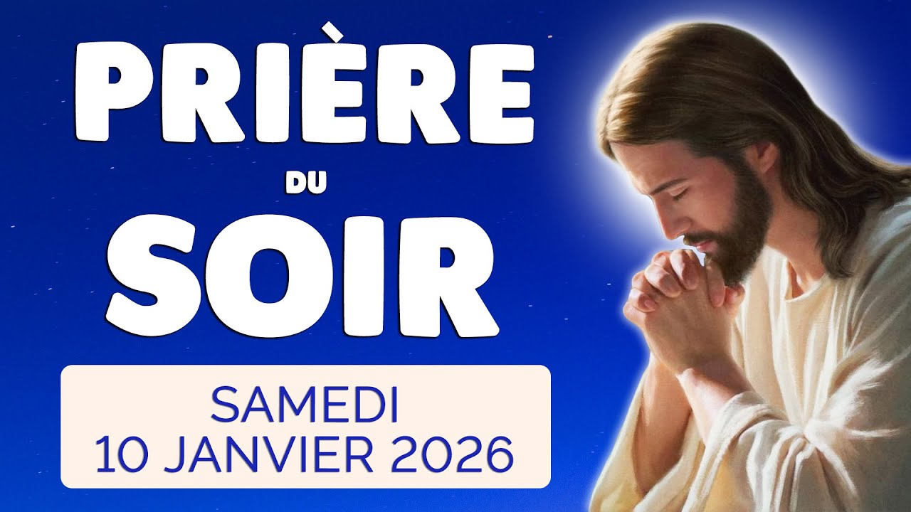 🙏 PRIERE du SOIR et NUIT Samedi 10 Janvier 2026 Prières et Psaume pour Bien Dormir