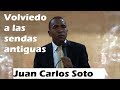 Juan Carlos Soto, Volviendo a las Sendas Antiguas