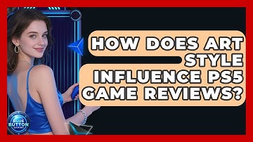How Does Art Style Influence PS5 Game Reviews? - Blue Button Gaming