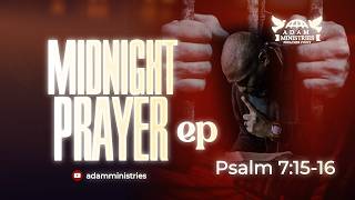 MIDNIGHT PRAYERS-Every trap set for me, backfire now (Psalm 7:15-16)
