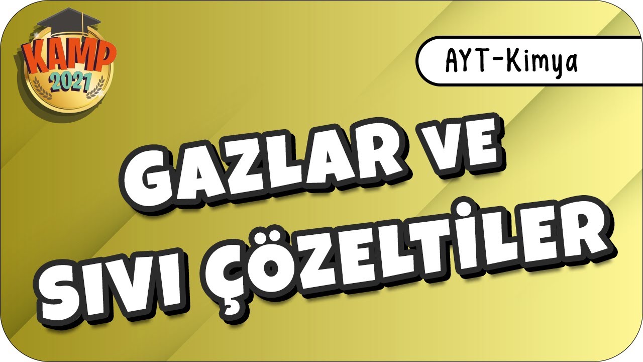 Gazlar ve Sıvı Çözeltiler | AYT Kimya #Kimyatik