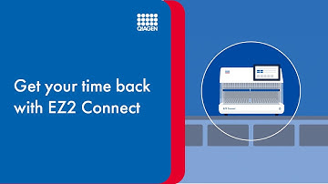 Get your time back with EZ2 Connect | Automated nucleic acid extraction technology
