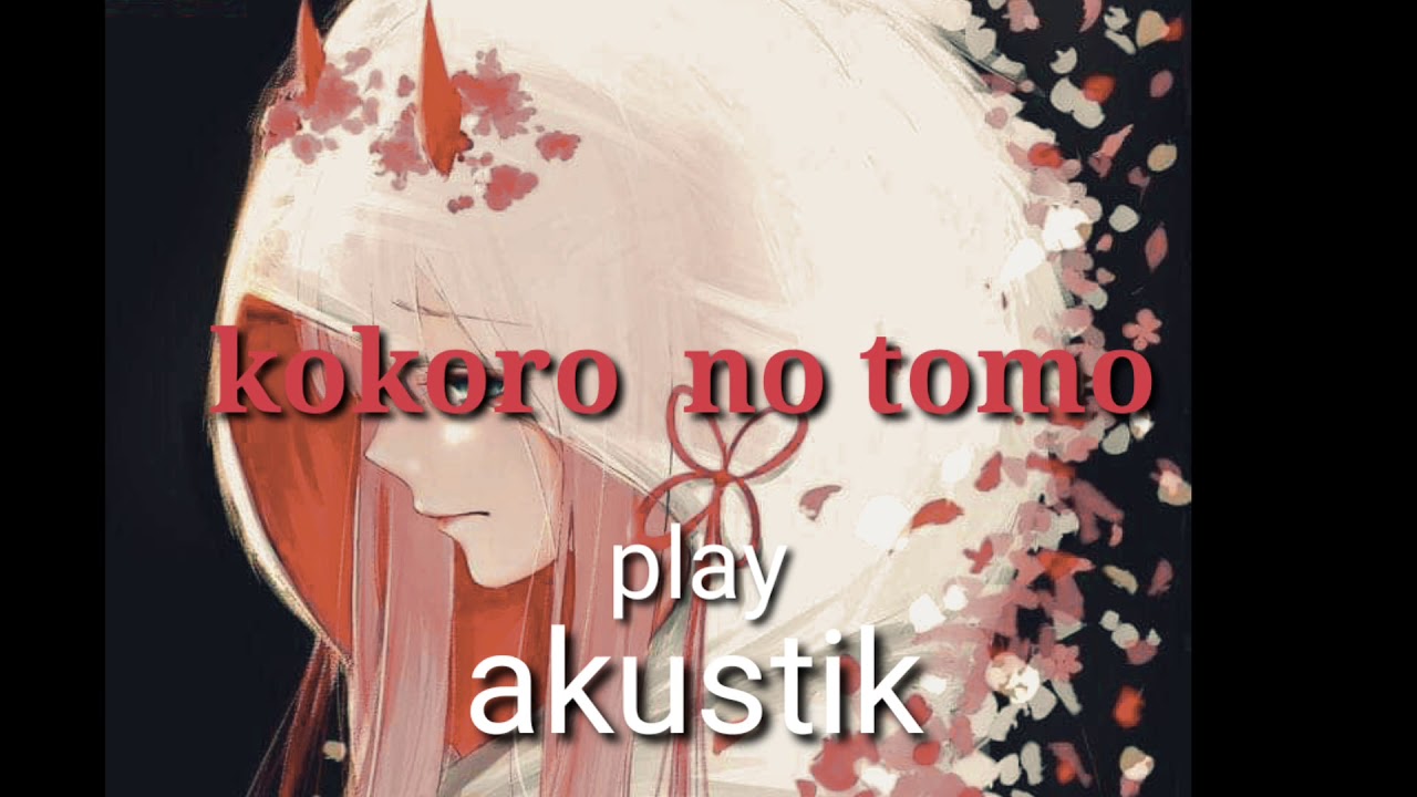 Lirik Kokoronotomo / Lirik Lagu Kokoronotomo By Zivilia Tada kokoro no