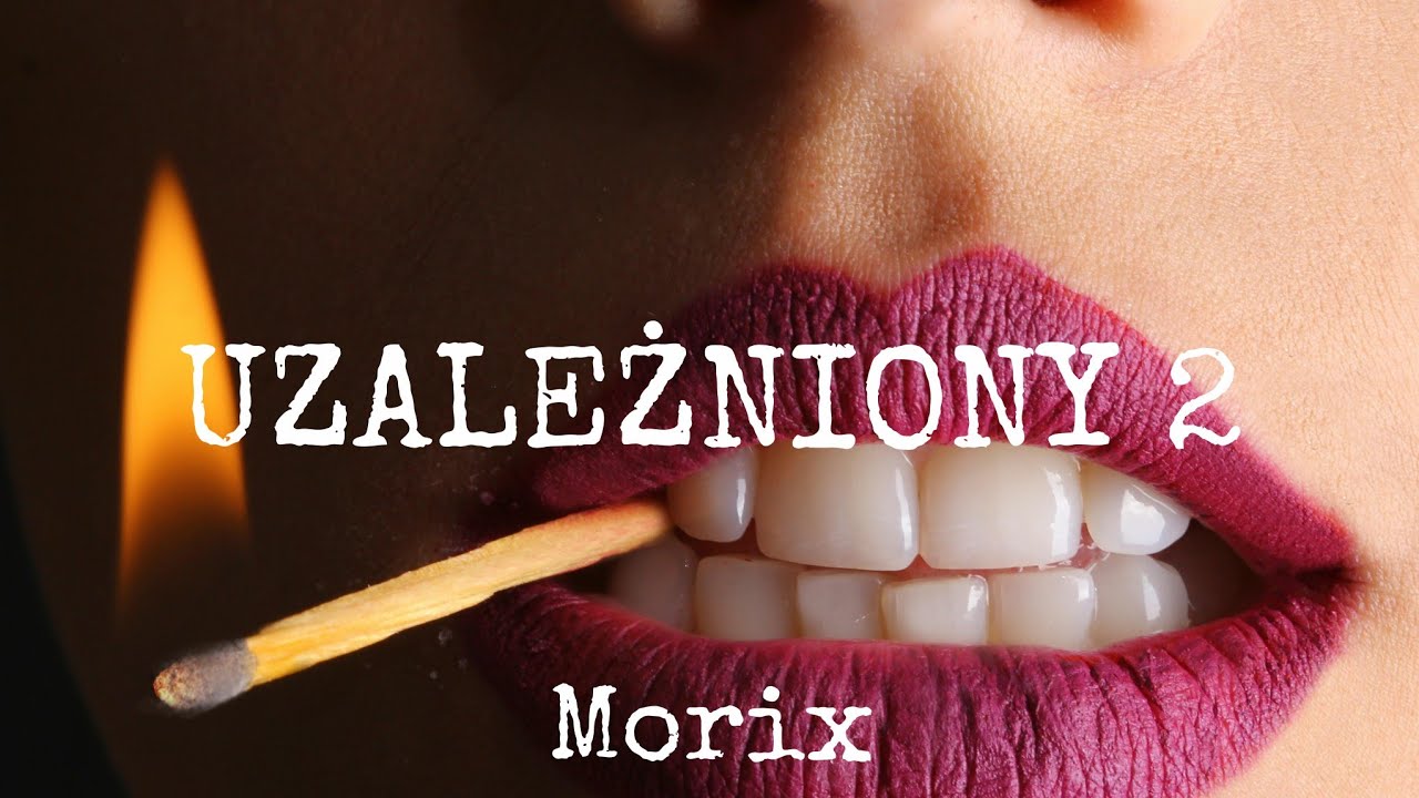 MORIX - UZALEŻNIONY 2