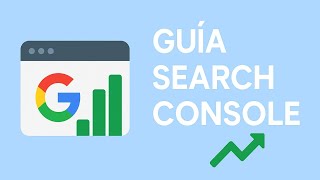 🎓Aprende Google Search Console desde Cero ✅ Tutorial Completo para Optimizar tu Web y Mejorar tu SEO