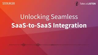 Unlocking Seamless SaaS-to-SaaS Integration | Take a LISTEN