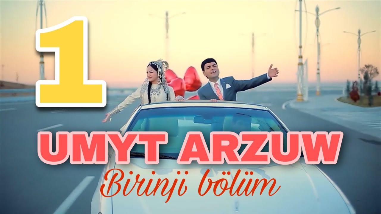 “UMYT ARZUW” telefilm birinji bölüm