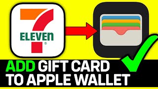 How To Add 7-Eleven Gift Card To Apple Wallet 2026