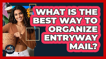 What Is The Best Way To Organize Entryway Mail? - Your Organization Mentor