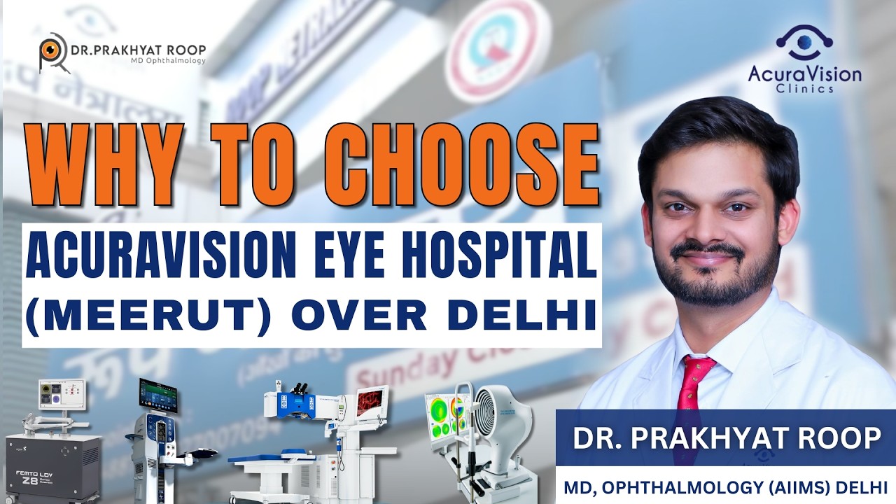 Why Acura Vision (Roop Netralaya) is a trusted centre for Eye Surgeries & Vision Care in Meerut?