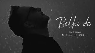Mehmet Efe Çi̇rci̇ - Belki̇ De 