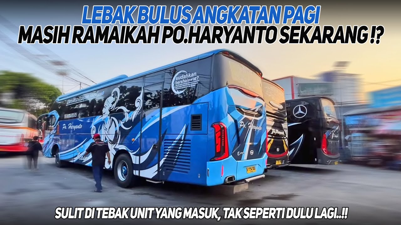 PANTAU ANGKATAN PAGI PO. HARYANTO LEBAK BULUS‼️MASIH RAMAI KAH BUS HARYANTO SEKARANG⁉️