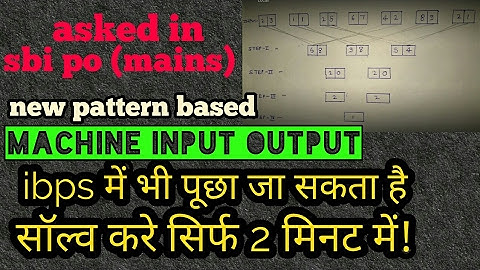 MACHINE INPUT OUTPUT ||  New pattern based, Asked in sbi po mains!!