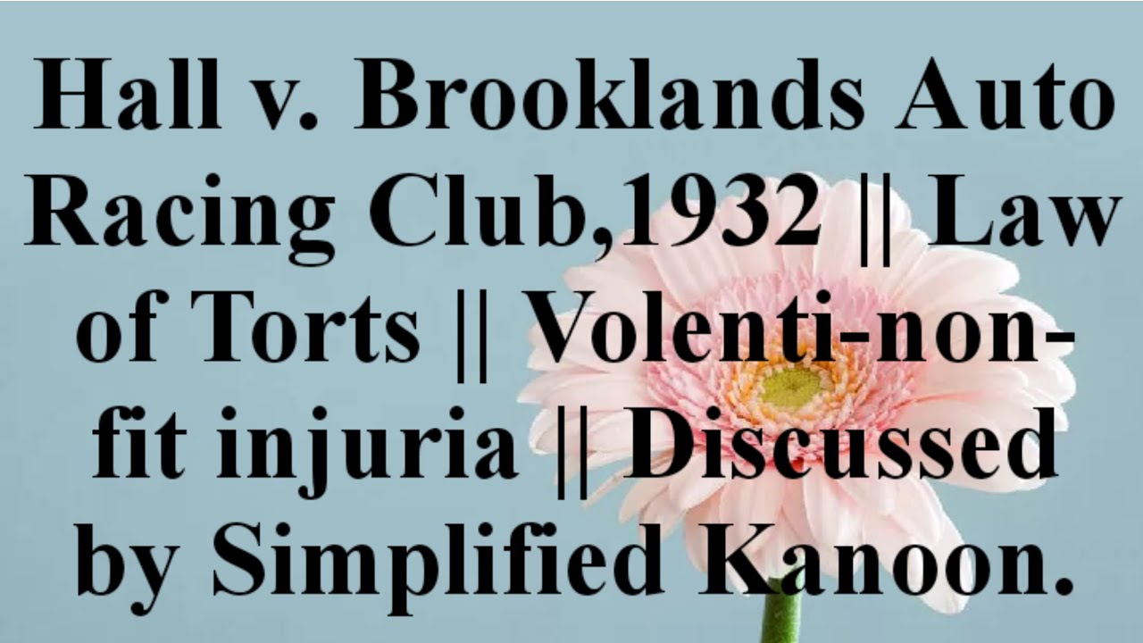 Hall v. Brooklands Auto Racing Club,1932 | Law of Torts | Volenti- non- fit injuria. 