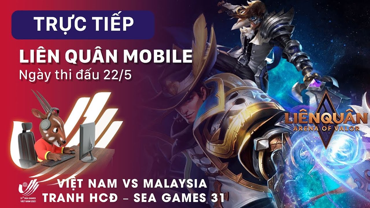 Trực Tiếp Việt Nam vs Malaysia – Tranh HCĐ Liên Quân Mobile – SEA Games 31. VTV Thể thao mới nhất