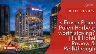 Is Fraser Place Puteri Harbour worth staying? | Full Hotel Review & Walkthrough | Esteemed Travels