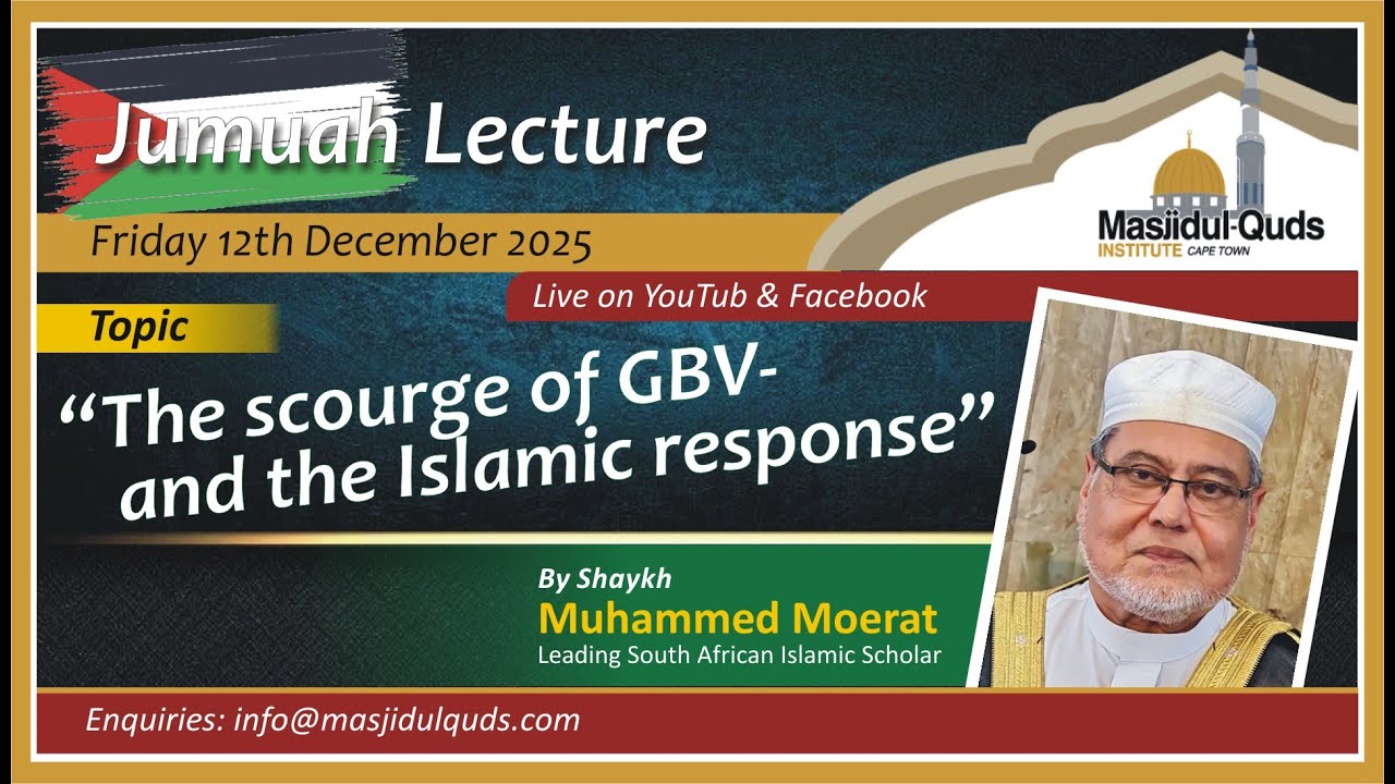 Shaylh Muhammed Moerat -  The scourge of GBV - the Islamic response