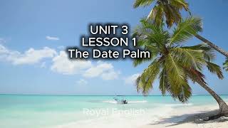 Facts and Figures UNIT 3 LESSON 1 The Date Palm