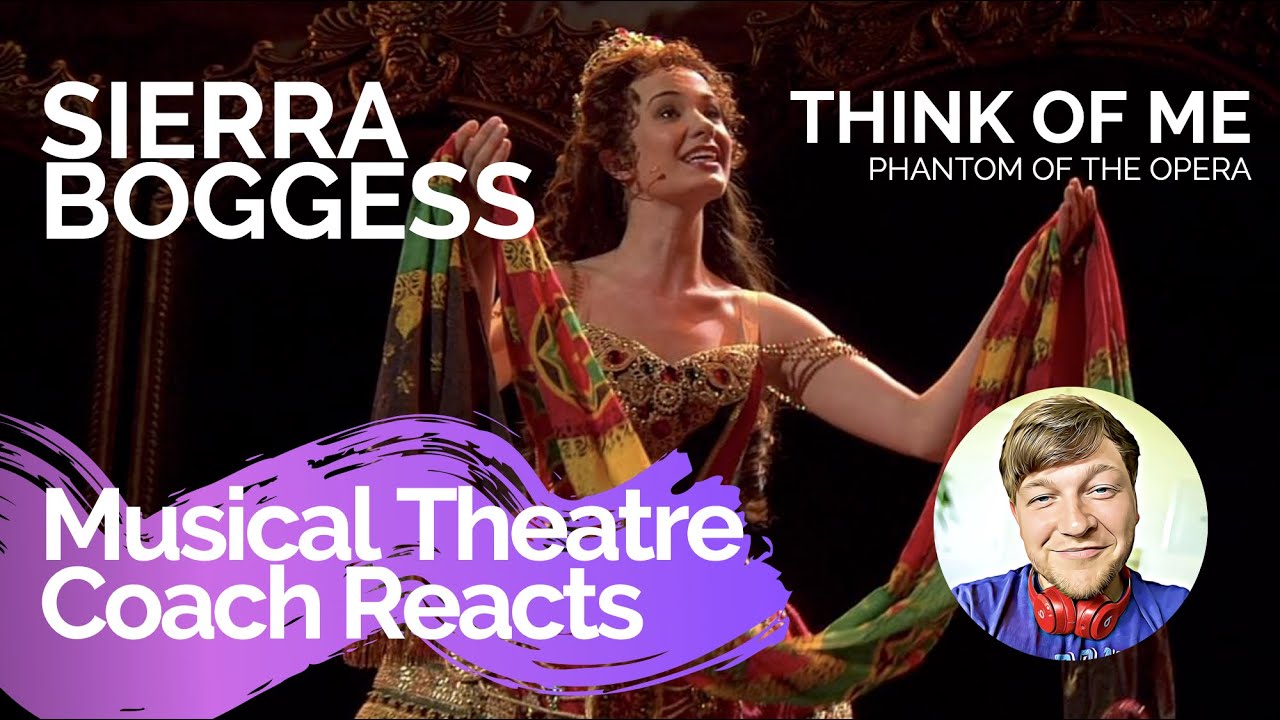 Musical Theatre Coach Reacts (SIERRA BOGGESS, THINK OF ME), Phantom Of ...