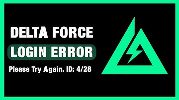 Login Failed Error In Delta Force | Fix Delta Force Error Login Failed, Please Try Again. ID: 4/28