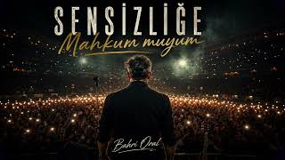 Bahri Oral - Sensizliğe Mahkum Muyum? Ürkçerock Şarkı Şk