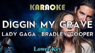 Diggin' My Grave - Lady Gaga / Bradley Cooper (LOWER Key Karaoke Instrumental) A Star Is Born