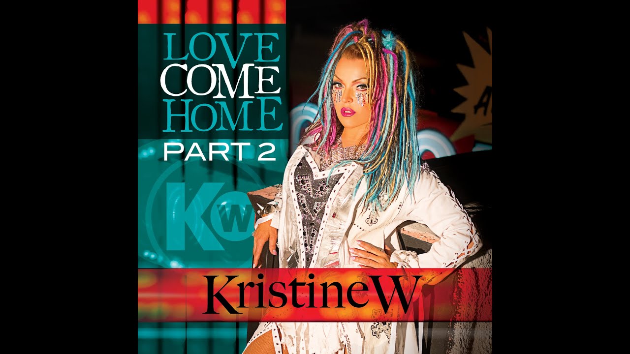 Kristine W - Love Come Home - Barry Harris Remix