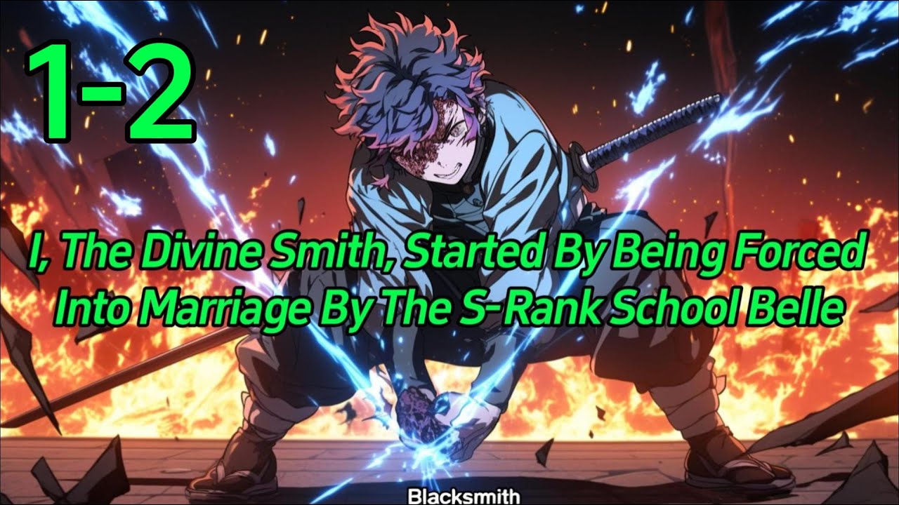 ①-②I, the Divine Smith, Started by Being Forced into Marriage by the S-Rank School Belle.