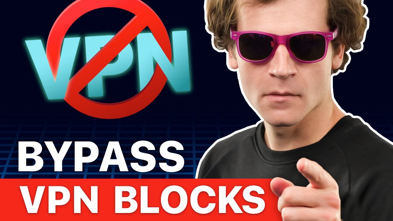 Question] How to get around VPN blockers?
