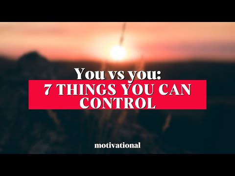 You vs You, 7 things you can control | Motivational Video
