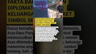 FAKTA BARU KEMATIAN DIPLOMAT ARYA DARU: KELUARGA TERIMA PAKET SIMBOL MISTERIUS