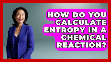 How Do You Calculate Entropy in a Chemical Reaction? | Thermodynamics For Everyone News