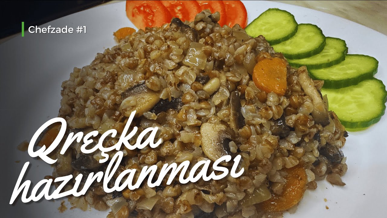 Qrecka Ən dadlı formada Qreçkanın hazırlanması ( Göbələkli Qreçka / Qarabaşaq ...