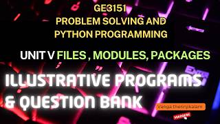 GE3151 PSPP || Unit V || Files, Modules, Packages|| Illustrative Programs & Question Bank