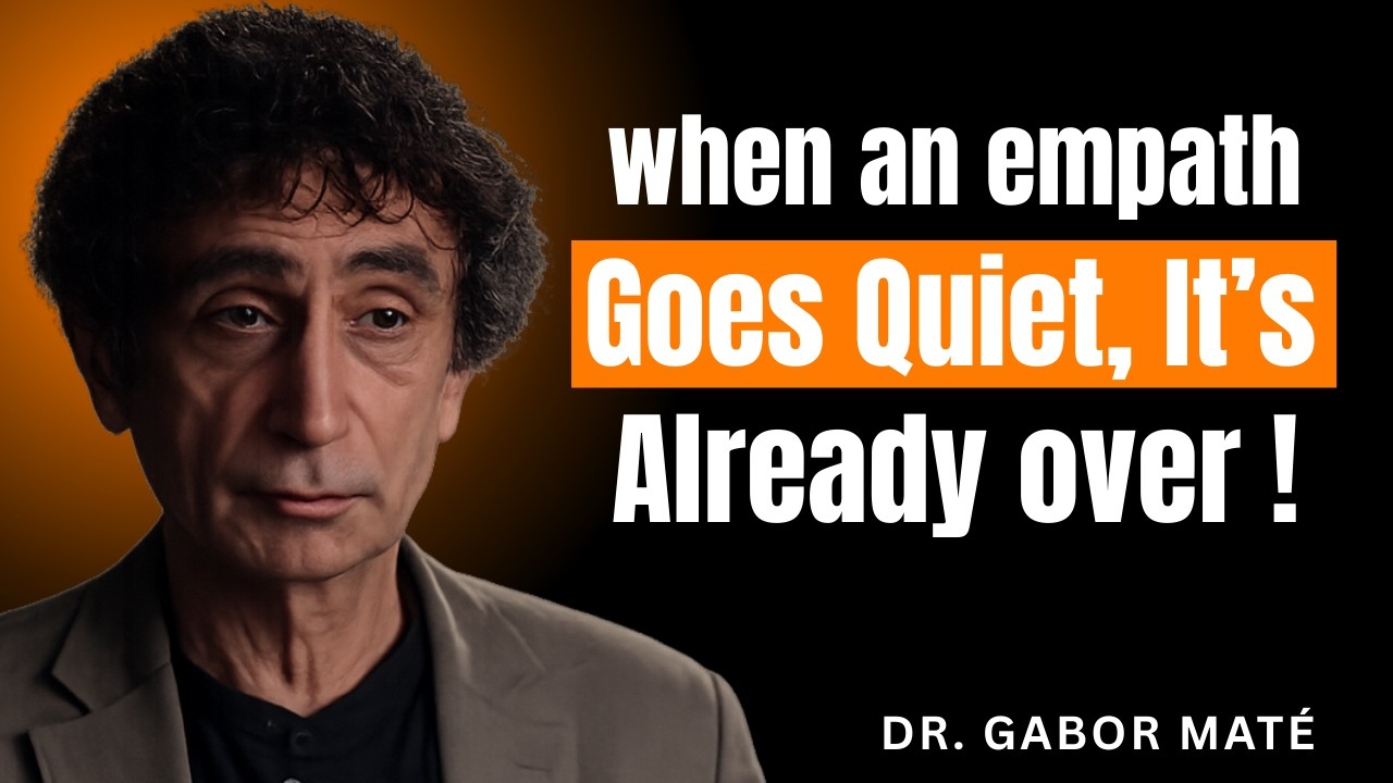 WHEN AN EMPATH GOES QUIET, IT’S ALREADY OVER || DR. GABOR MATÉ