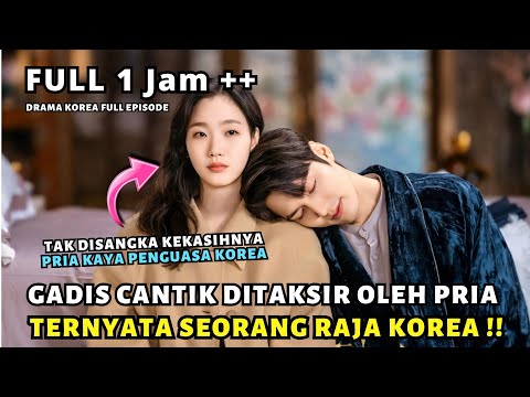 GADIS CANTIK TAK MENYANGKA, PRIA YANG INGIN MENIKAHINYA TERNYATA RAJA PALING BERKUASA !! DRAMA KOREA