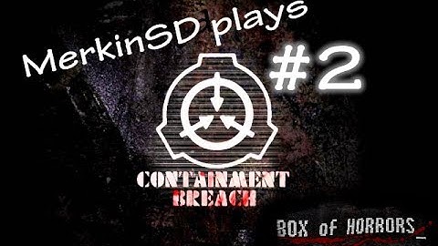 SCP Containment Breach : Box Of Horrors Mod W/ MerkinSD - WHY NVGS WHY