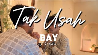Tak Usah - Bay Moham (Official Lyric Video)