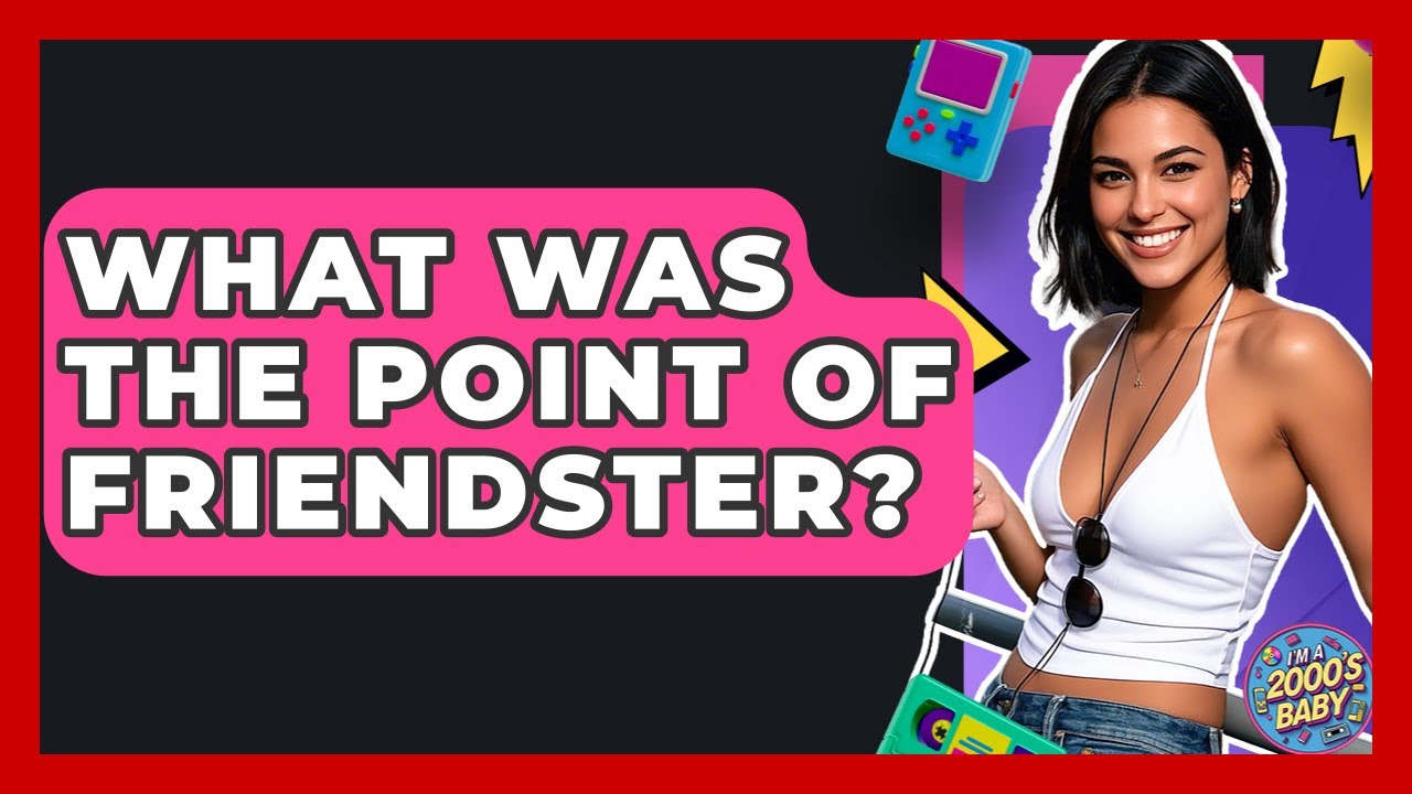 What Was The Point Of Friendster? - I'm a 2000s Baby