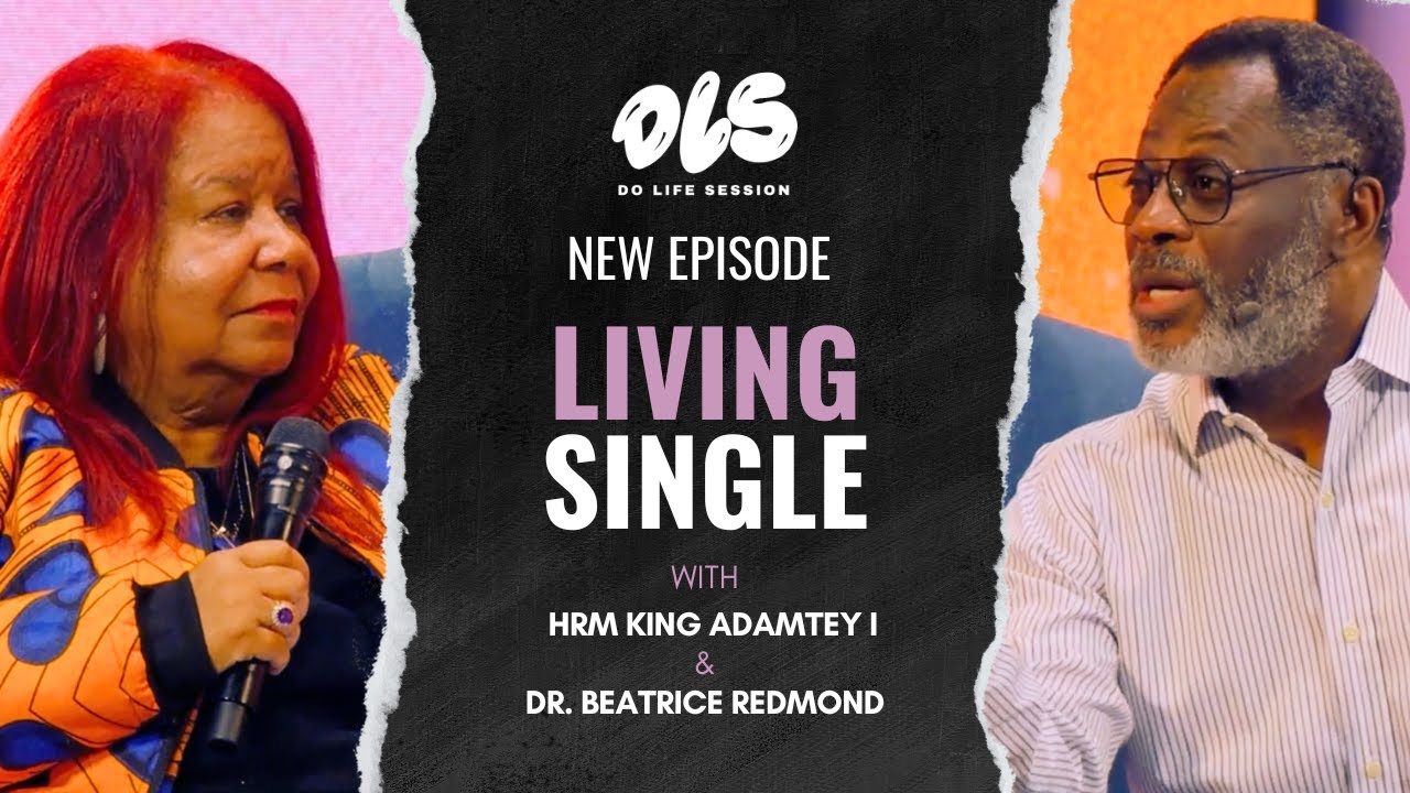 Living Single DoLife Session with HRM King Adamtey I x Dr. Beatrice