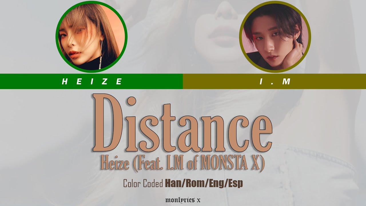 在 YouTube 上觀看「Heize (헤이즈) - Distance (거리마다) (Feat. I.M of MONSTA X (몬스타엑스)) (Color Coded Han/Rom/Eng/Esp Lyrics)」 在 YouTube 上觀看「Heize (헤이즈) - Distance (거리마다) (Feat. I.M of MONSTA X (몬스타엑스)) (Color Coded Han/Rom/Eng/Esp Lyrics)」